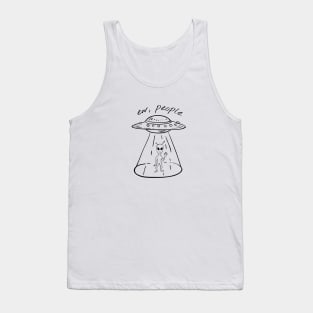 ew, people - alien ufo Tank Top